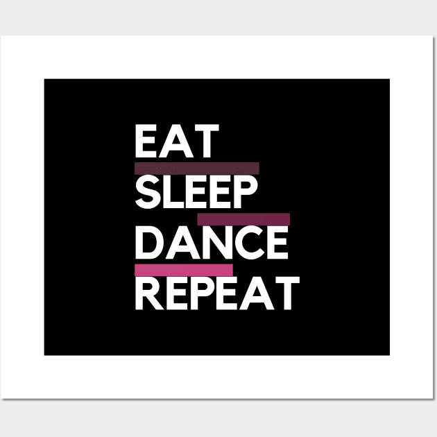 Eat Sleep Dance Repeat Wall Art by TayaDesign